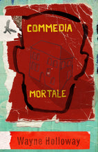 Load image into Gallery viewer, Launch: Commedia Mortale by Wayne Holloway w/ Wendy Erskine