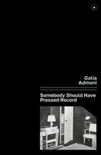 Load image into Gallery viewer, Somebody Should Have Pressed Record by Galia Admoni in conversation with Luke Kennard