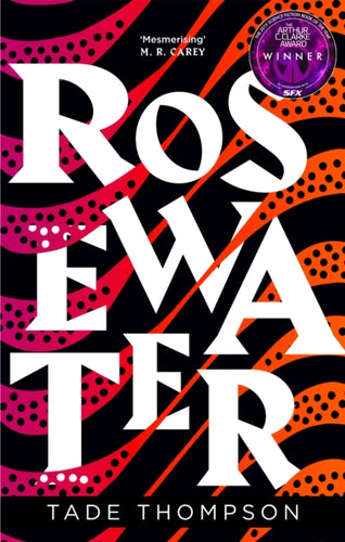 Rosewater : Book 1 of the Wormwood Trilogy, Winner of the Nommo Award for Best Novel-9780356511368