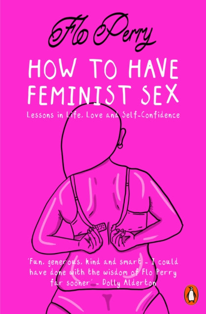 How to Have Feminist Sex : Lessons in Life, Love and Self-Confidence-9780141990408