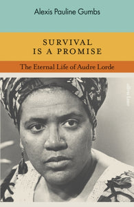 Survival is a Promise : The Eternal Life of Audre Lorde-9780241505717