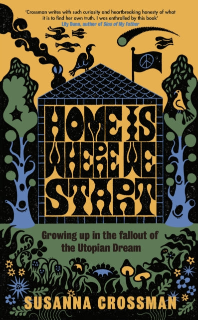 Home Is Where We Start : Growing Up in the Fallout of the Utopian Dream-9780241650905