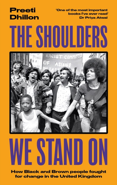 The Shoulders We Stand On : How Black and Brown people fought for change in the United Kingdom-9780349702834