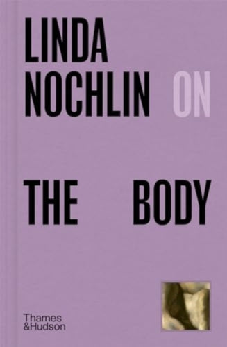 Linda Nochlin on The Body-9780500027257