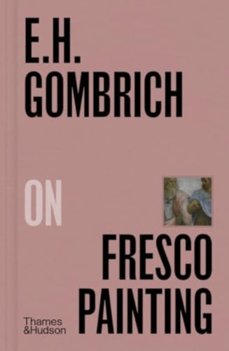 E.H.Gombrich on Fresco Painting-9780500027448