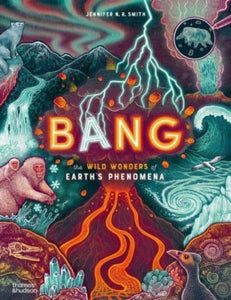 Bang : The wild wonders of Earth’s phenomena-9780500653340