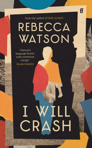 I Will Crash : 'Profoundly moving, funny, and beautifully written.' Michael Magee-9780571356744