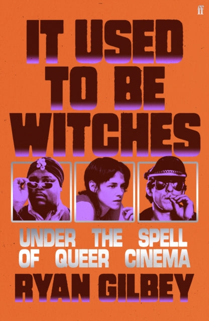 It Used to be Witches : Under the Spell of Queer Cinema-9780571381524