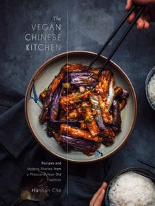 The Vegan Chinese Kitchen : Recipes and Modern Stories from a Thousand-Year-Old Tradition: A Cookbook -9780593139707