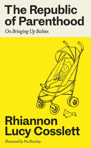 The Republic of Parenthood : On Bringing Up Babies-9780715655856