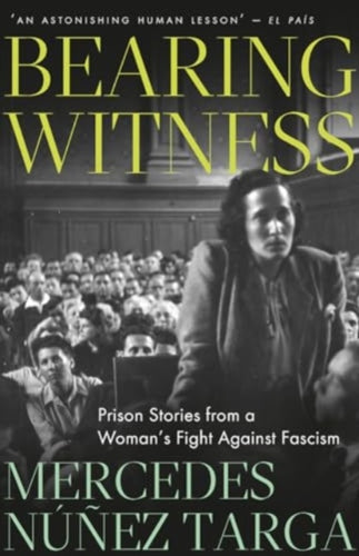 Bearing Witness : Prison Stories from a Woman's Fight Against Fascism-9780745349084