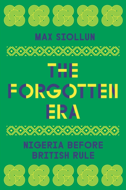 The Forgotten Era : Nigeria Before British Rule-9780745350080