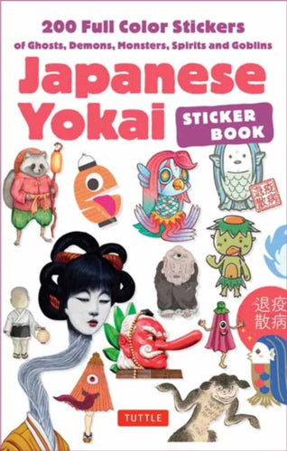 Japanese Yokai Sticker Book : 160 Removable Stickers of Ghosts, Demons, Monsters, Spirits and Goblins-9780804858274