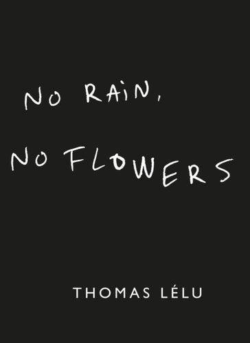 No Rain, No Flowers : The iconic viral biro notes from Thomas Lelu-9781399736121