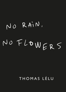 No Rain, No Flowers : The iconic viral biro notes from Thomas Lelu-9781399736121