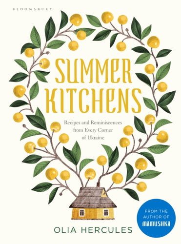 Summer Kitchens : Recipes and Reminiscences from Every Corner of Ukraine-9781408899090