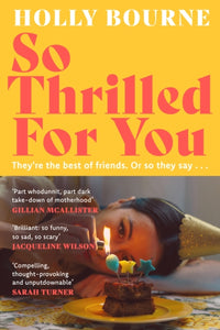 So Thrilled For You : the conversation-starting new novel from the bestselling author of How Do You Like Me Now?-9781529301632