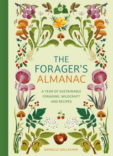 The Forager's Almanac : A year of sustainable foraging, wildcraft and recipes-9781529437126