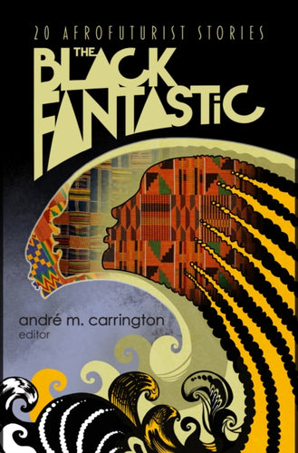 The Black Fantastic : 20 Afrofuturist Stories-9781598538113