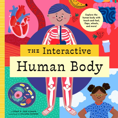 The Interactive Human Body : Explore the human body with flaps, wheels, levers, touch and feel, and more-9781638190882