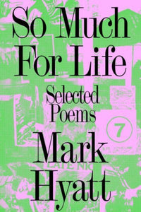 So Much for Life : Selected Poems