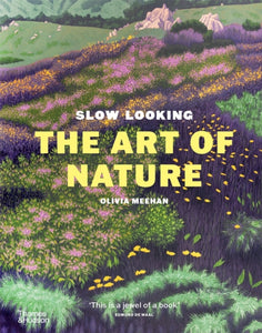 Slow Looking : The Art of Nature-9781760764739