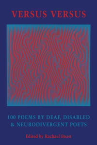Versus Versus : 100 Poems by Deaf, Disabled & Neurodivergent Poets-9781780377315