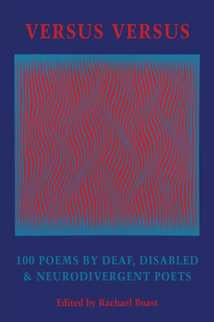 Versus Versus : 100 Poems by Deaf, Disabled & Neurodivergent Poets-9781780377315