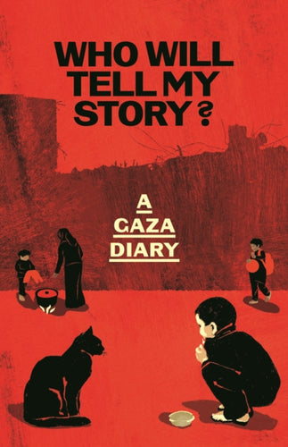 Who Will Tell My Story? : A Gaza Diary-9781783353279