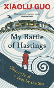 My Battle of Hastings : Chronicle of a Year by the Sea-9781784745370