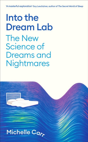 Into the Dream Lab : The New Science of Dreams and Nightmares-9781805220282