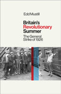 Britain's Revolutionary Summer : The General Strike of 1926-9781836430681