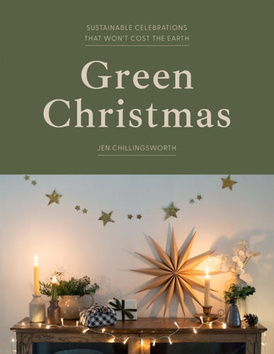 Green Christmas : Sustainable Celebrations that Won’t Cost the Earth-9781837832736