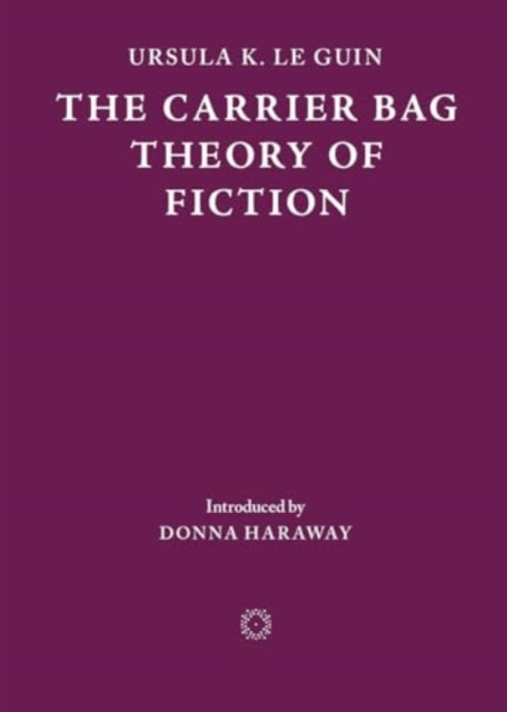 The Carrier Bag Theory of Fiction-9781838003982