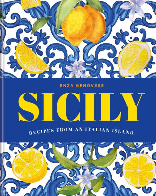Sicily : Essential recipes from a Mediterranean island-9781840919523
