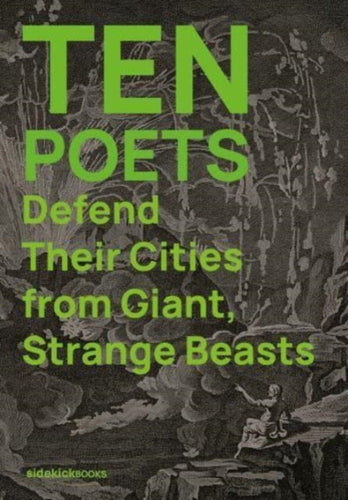 Ten Poets Defend Their Cities from Giant, Strange Beasts-9781909560338