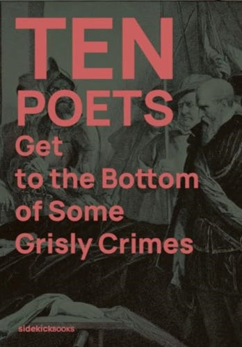 Ten Poets Get to the Bottom of Some Grisly Crimes-9781909560352