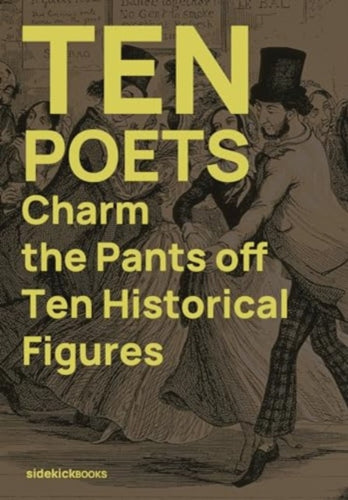 Ten Poets Charm the Pants Off Ten Historical Figures-9781909560369