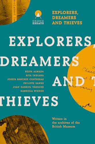 Explorers Dreamers and Thieves : Latin American Writers in the British Museum-9781913867942