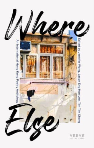 Where Else : An International Hong Kong Poetry Anthology-9781913917364