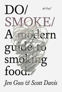 Do Smoke : A Modern Guide to Cooking and Curing-9781914168369