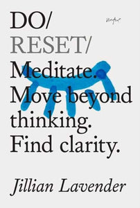 Do Reset : Meditate. Move beyond thinking. Find clarity. -9781914168475