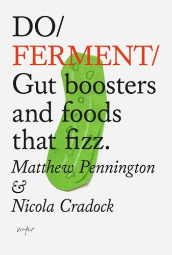Do Ferment : Gut boosters and foods that fizz. -9781914168529