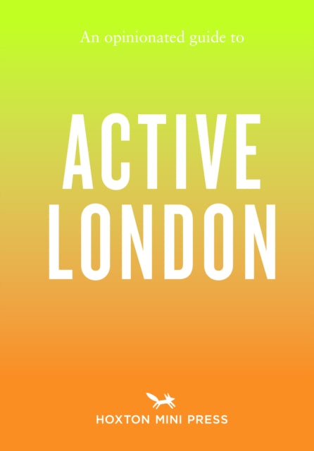 An Opinionated Guide to Active London-9781914314902