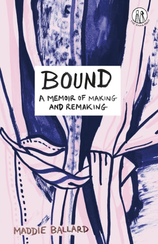 Bound : A Memoir of Making and Remaking-9781915628305