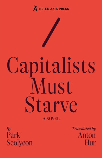 Capitalists Must Starve : A Novel-9781917126212