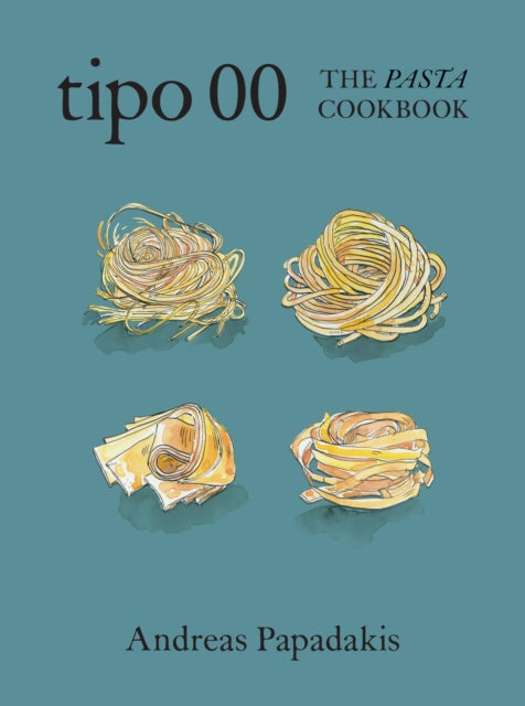 Tipo 00 The Pasta Cookbook : For People Who Love Pasta-9781922616500