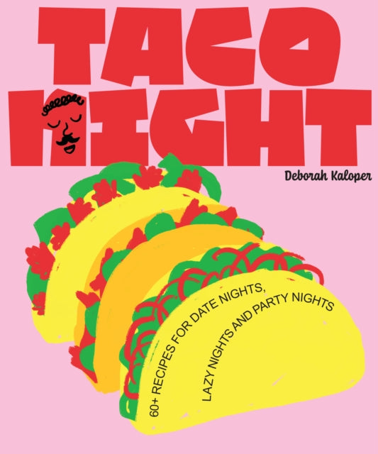 Taco Night : 60+ recipes for date nights, lazy nights and party nights-9781923049291