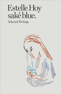 saké blue. Selected Writings.