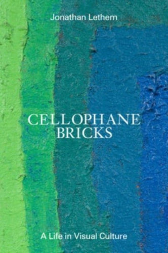 Cellophane Bricks : A Life in Visual Culture-9798988670001